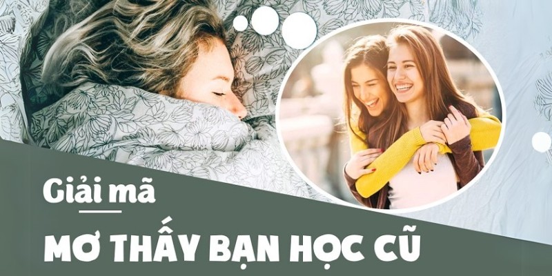 Khám phá những lý do vì sao chúng ta lại nằm mơ thấy bạn cũ