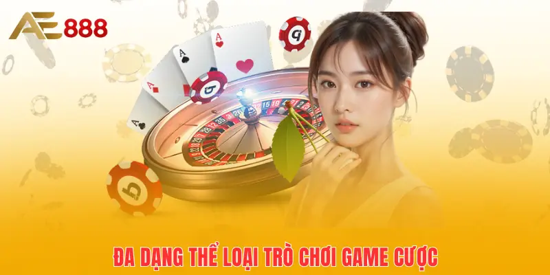 Đa dạng thể loại trò chơi game cược